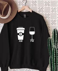 Am Coffee Pm Wine Sweatshirt