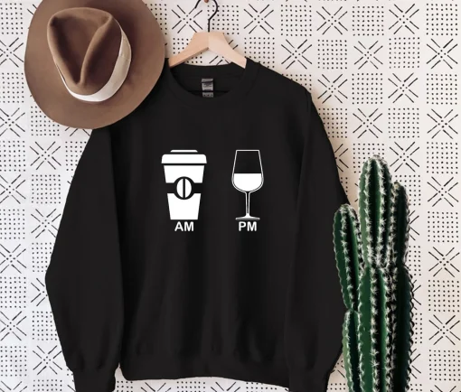 Am Coffee Pm Wine Sweatshirt