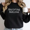 Aspiring Retiree Sweatshirt