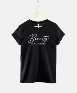 Beauty Is My Business T-Shirt