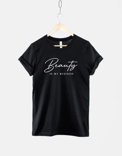 Beauty Is My Business T-Shirt