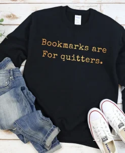 Bookmarks Are For Quitters Unisex Sweatshirt