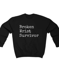 Broken Wrist Survivor Sweatshirt