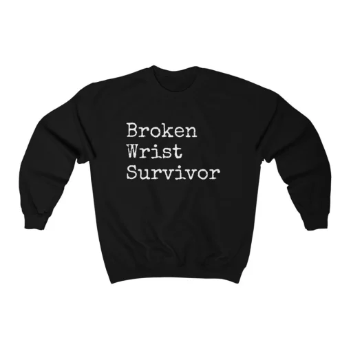 Broken Wrist Survivor Sweatshirt