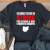 Columbus Ohio School Teachers Strike OH Teacher T-Shirt