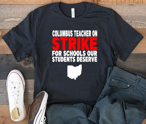 Columbus Ohio School Teachers Strike OH Teacher T-Shirt