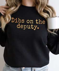 Dibs On The Deputy Unisex Sweatshirt