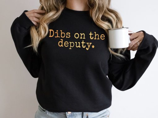 Dibs On The Deputy Unisex Sweatshirt