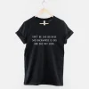 Don't Be Sad Because Sad is Das Backwards and Das Not Good T Shirt