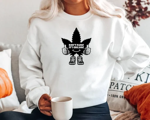 Don't Panic It's Organic Weed Sweatshirt