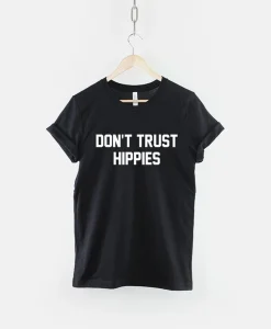 Don't Trust A Hippie T-Shirt