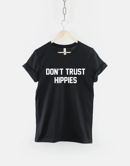 Don't Trust A Hippie T-Shirt