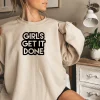 Girls Get It Done Sweatshirt