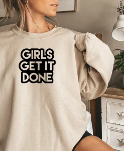 Girls Get It Done Sweatshirt