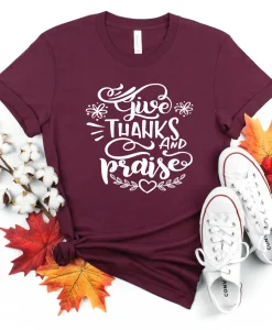 Give Thanks And Praise Shirt