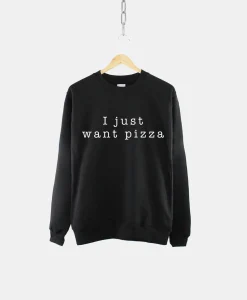 I Just Want Pizza Girls Crew Neck Sweatshirt