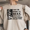 I May Be Going To Hell But At Least All My Friends Will Be There Sweatshirt