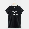 I'm A Big Deal In Texas Home Shirt