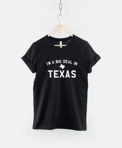 I'm A Big Deal In Texas Home Shirt