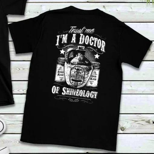 I'm a Doctor, Genuine Whiskey Shine Shirt