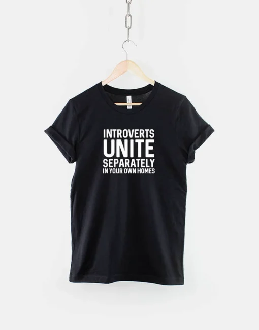 Introverts UNITE Separately in your own Homes T-Shirt