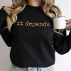 It Depends Unisex Crewneck Sweatshirt