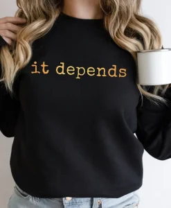 It Depends Unisex Crewneck Sweatshirt