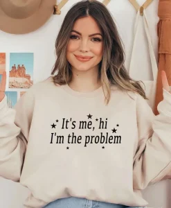 It's Me Hi I'm The Problem Unisex Sweatshirt