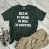 Kiss Me I'm Drunk, Irish, Whatever Tee Shirt