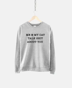 Me And My Cat Talk About You Sweatshirt