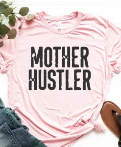 Mother Hustler Shirt