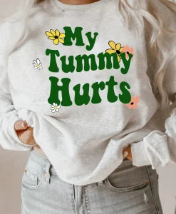 My Tummy Hurts Sweatshirt