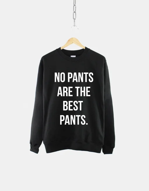 No Pants Are The Best Pants Boyfriend Crew Neck Sweatshirt