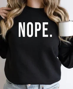 Nope Sweatshirt