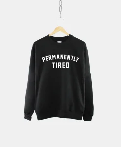 Permanently Tired Crew Neck Sweatshirt