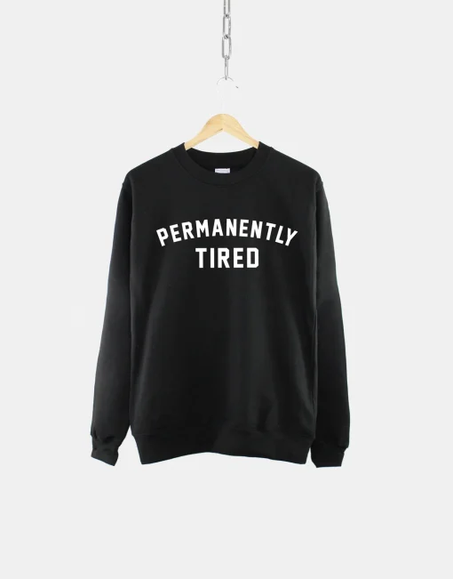 Permanently Tired Crew Neck Sweatshirt