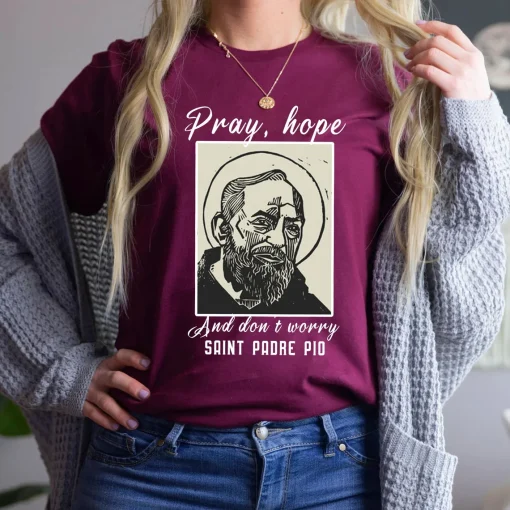 Saint Padre Pio Pray Hope Dont Worry Catholic Christian T Shirt