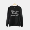 Storms Make Trees Take Deeper Roots Sweatshirt