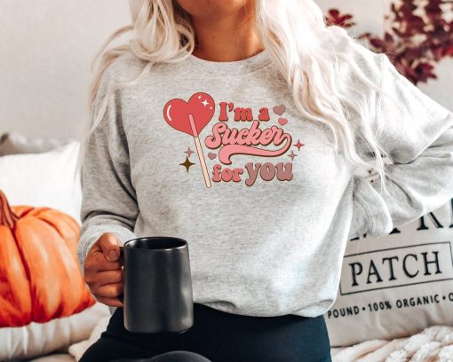 Vintage I am sucker for you Sweatshirt