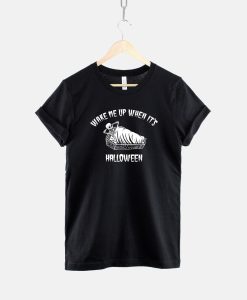 Wake Me Up When It's Halloween T-Shirt