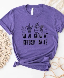 We All Grow At Different Rates Shirt