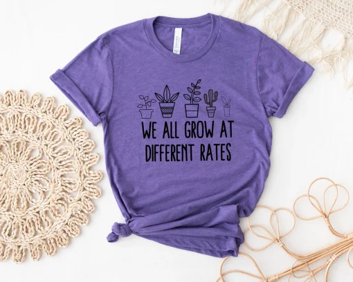 We All Grow At Different Rates Shirt