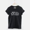 When All Else Fails Eat Pizza Shirt