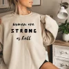 Women are strong as hell Sweatshirt