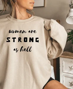 Women are strong as hell Sweatshirt