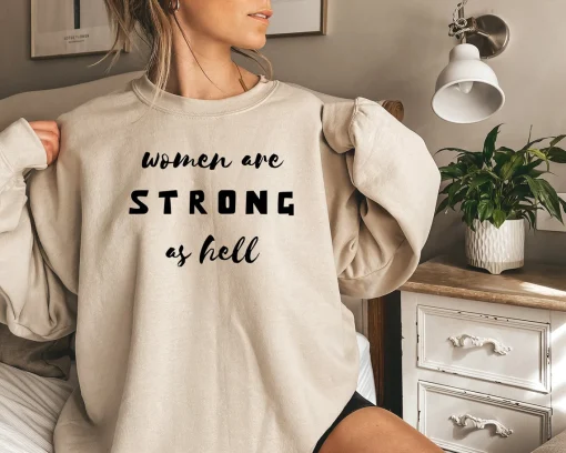 Women are strong as hell Sweatshirt