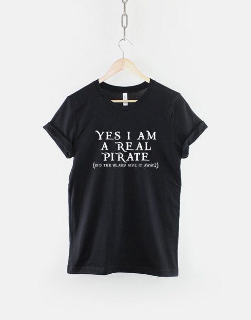 Yes I Am A Real Pirate T Shirt