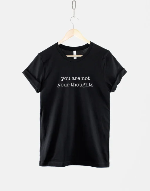 You Are Not Your Thoughts TShirt