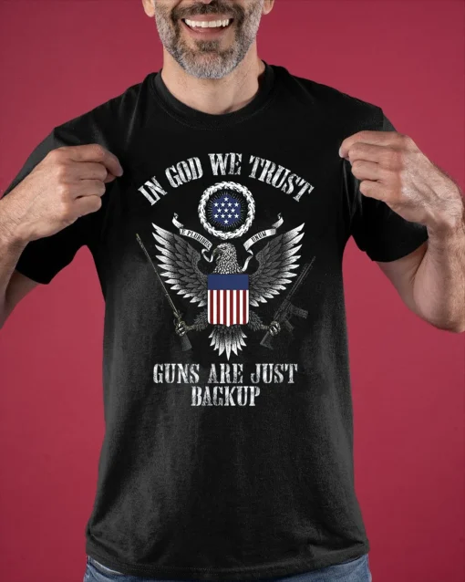 in god we trust guns are just backup T-Shirt