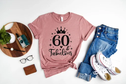60 And Fabulous Shirt